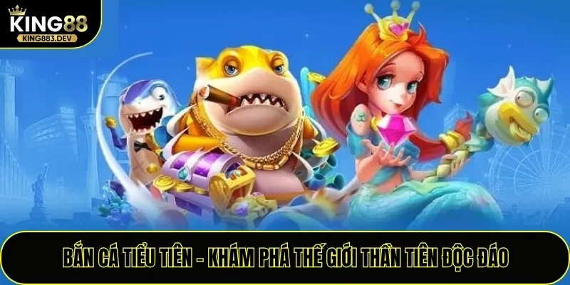 Bắn Cá Tiểu Tiên