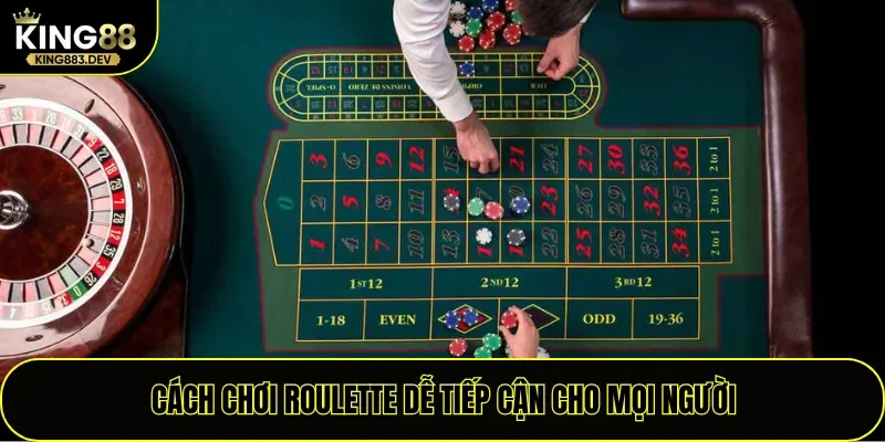 Cách chơi roulette dễ tiếp cận cho mọi người