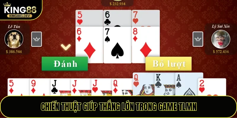 Chiến thuật giúp thắng lớn trong game TLMN