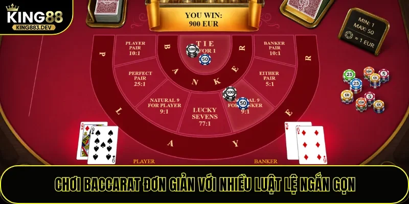 Chơi Baccarat đơn giản với nhiều luật lệ ngắn gọn