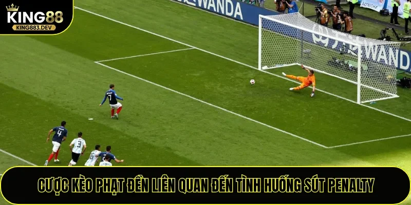 Cược kèo phạt đền liên quan đến tình huống sút penalty
