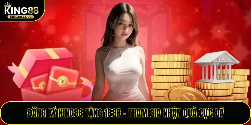 Đăng Ký King88 Tặng 188K