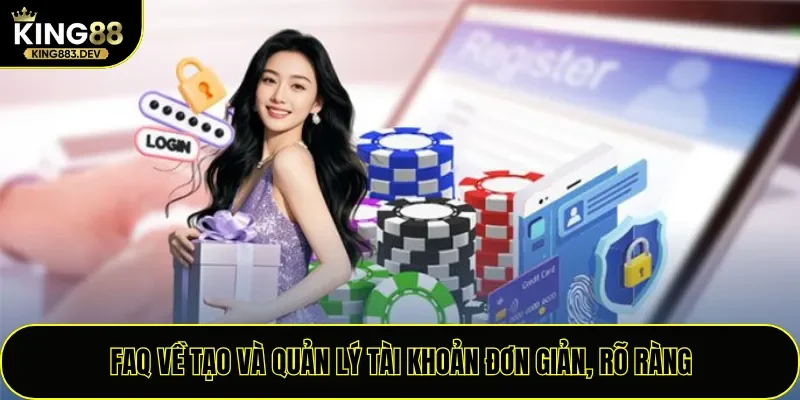 FAQ về tạo và quản lý tài khoản đơn giản, rõ ràng