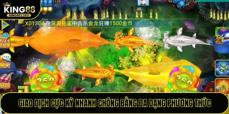 Giao dịch cực kỳ nhanh chóng bằng đa dạng phương thức