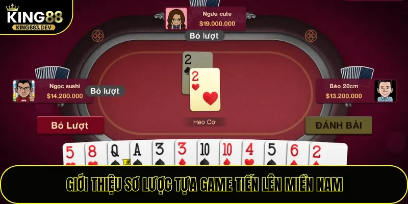 Giới thiệu sơ lược tựa game Tiến Lên Miền Nam