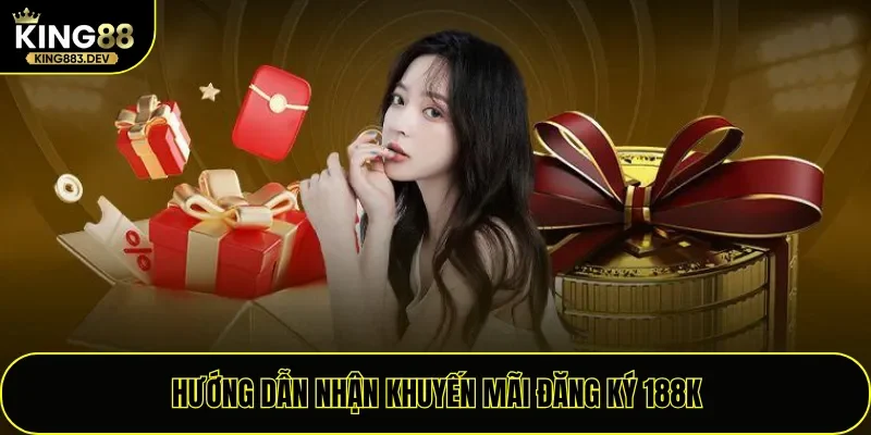 Hướng dẫn nhận khuyến mãi đăng ký 188K
