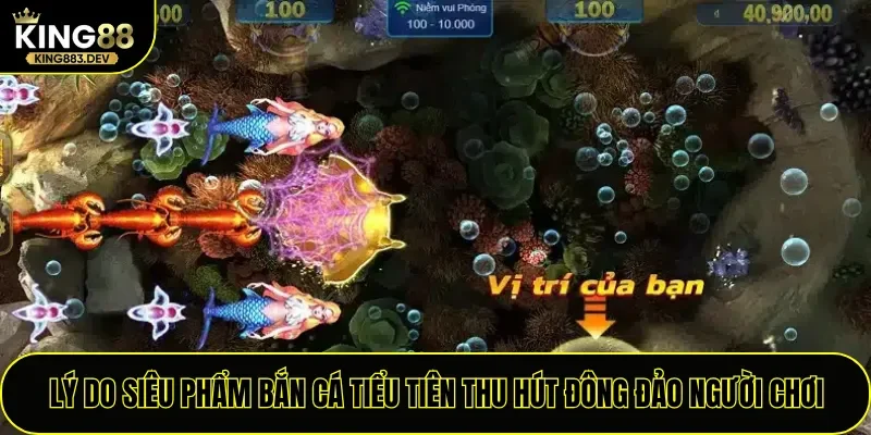 Lý do siêu phẩm bắn cá Tiểu Tiên thu hút đông đảo người chơi