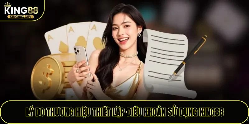 Lý do thương hiệu thiết lập điều khoản sử dụng King88