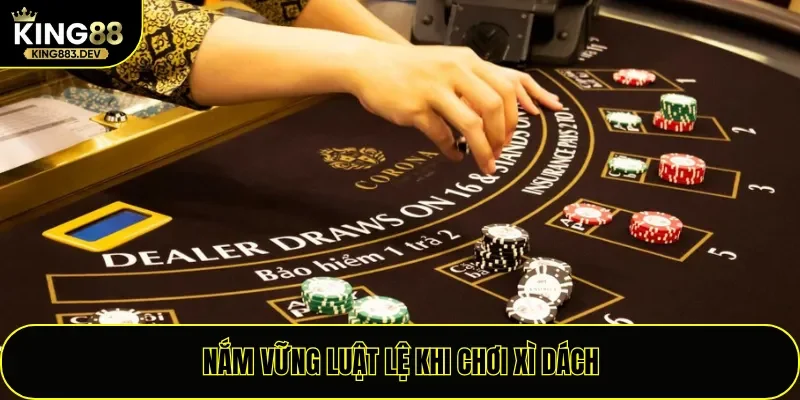 Nắm vững luật lệ khi chơi Xì Dách