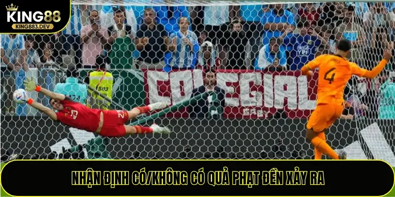 Nhận định có/không có quả phạt đền xảy ra