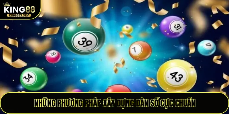 Những phương pháp xây dựng dàn số cực chuẩn