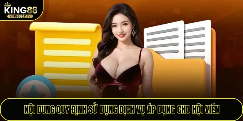 Nội dung quy định sử dụng dịch vụ áp dụng cho hội viên