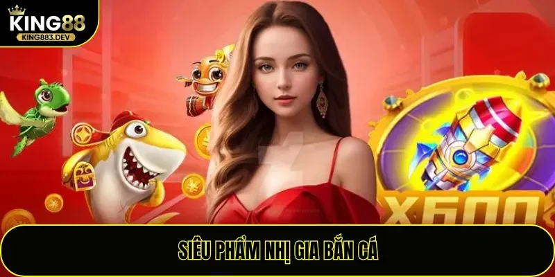 Siêu phẩm Nhị Gia Bắn Cá