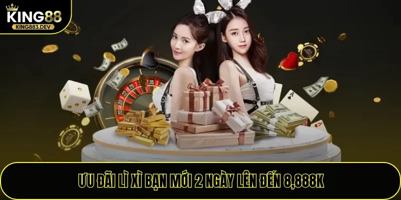 Ưu đãi lì xì bạn mới 2 ngày lên đến 8,888K
